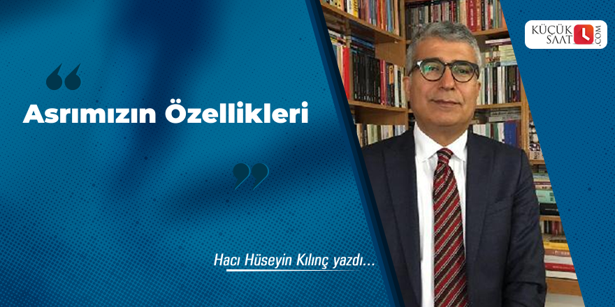 Asrımızın Özellikleri