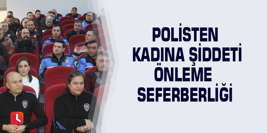 Polisten kadına şiddeti önleme seferberliği