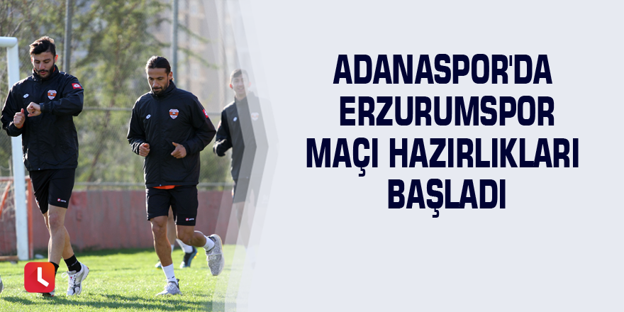 Adanaspor'da Erzurumspor maçı hazırlıkları başladı