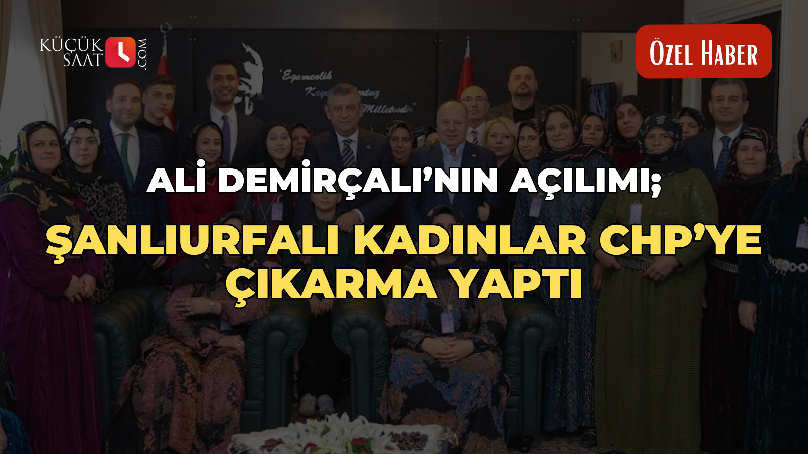 Ali Demirçalı’nın açılımı; Şanlıurfalı kadınlar CHP’ye çıkarma yaptı