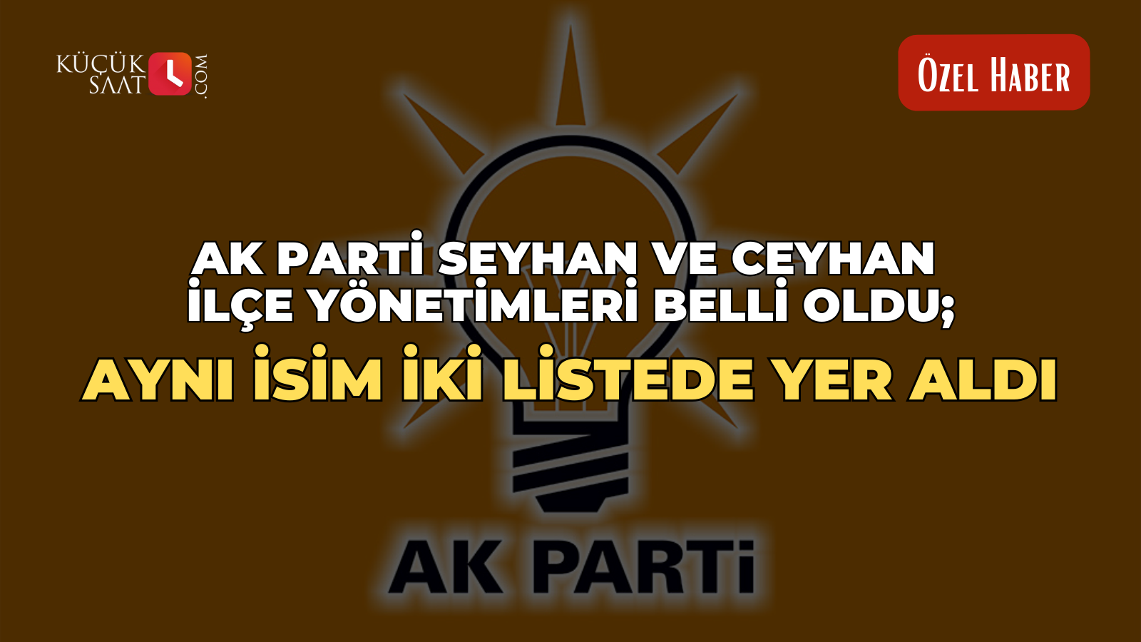 AK Parti Seyhan ve Ceyhan ilçe yönetimleri belli oldu; Aynı isim iki listede yer aldı