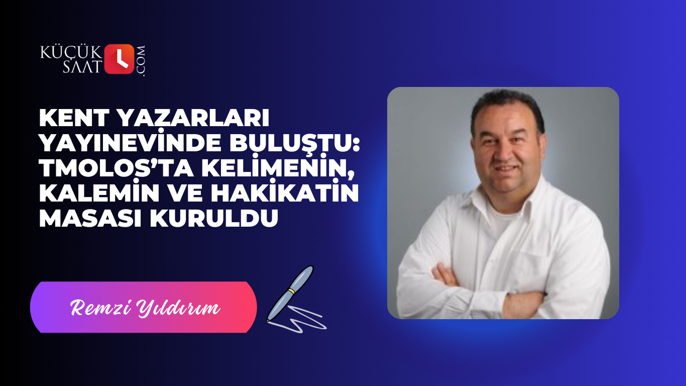 Kent Yazarları Yayınevinde Buluştu:  Tmolos’ta Kelimenin, Kalemin ve Hakikatin Masası Kuruldu