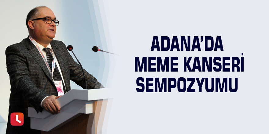Adana’da Meme Kanseri Sempozyumu