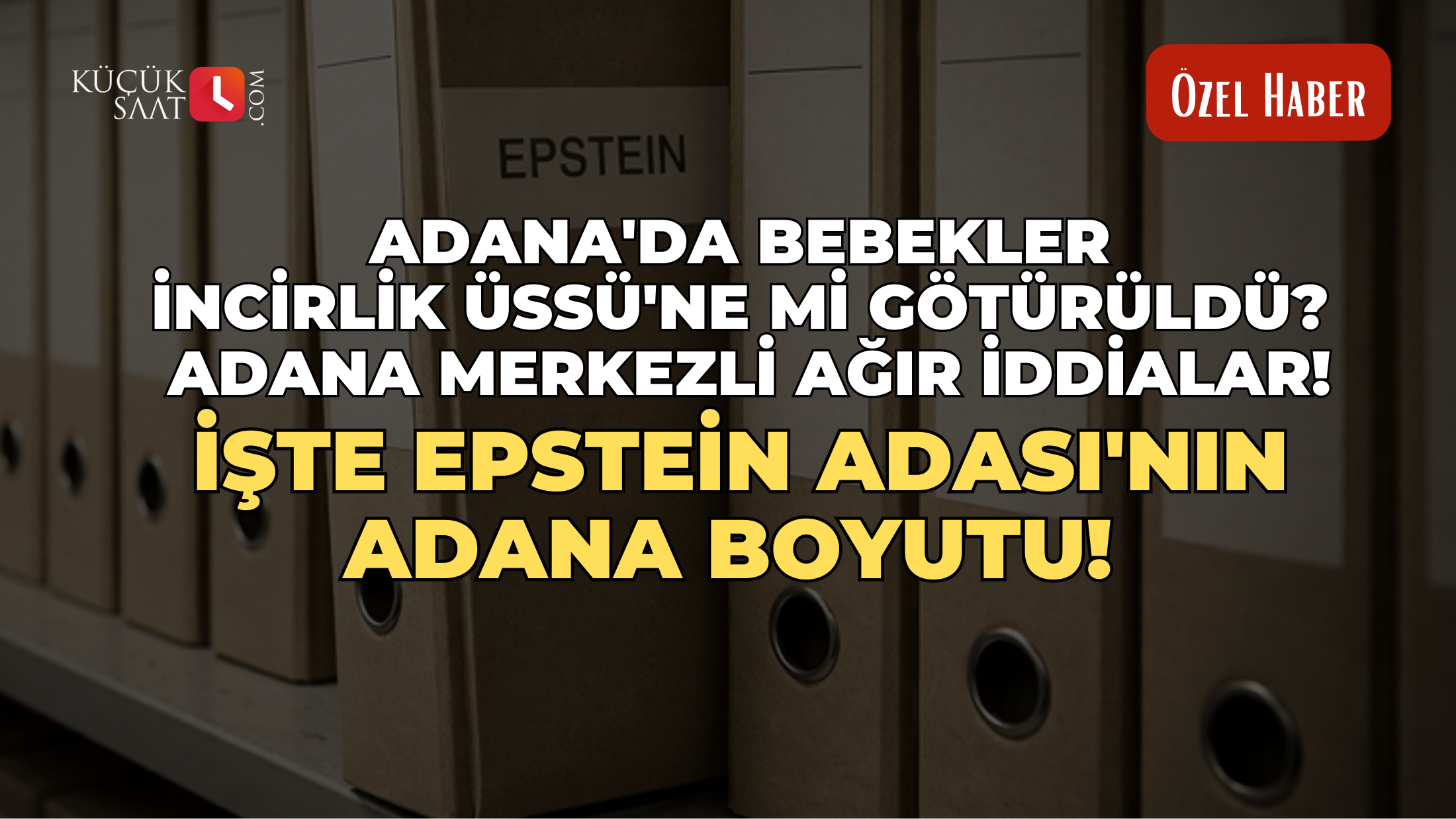 Adana'da bebekler İncirlik Üssü'ne mi götürüldü? Adana merkezli ağır iddialar! İşte Epstein Adası'nın Adana boyutu!