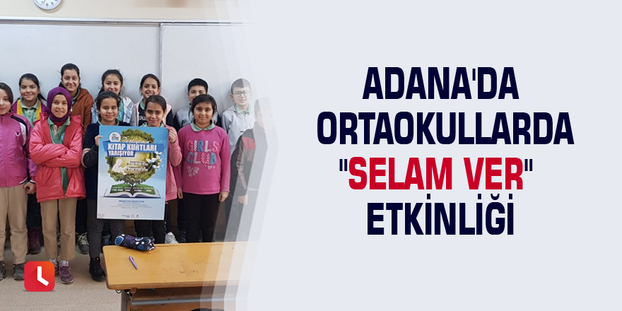 Adana'da ortaokullarda "Selam Ver" etkinliği