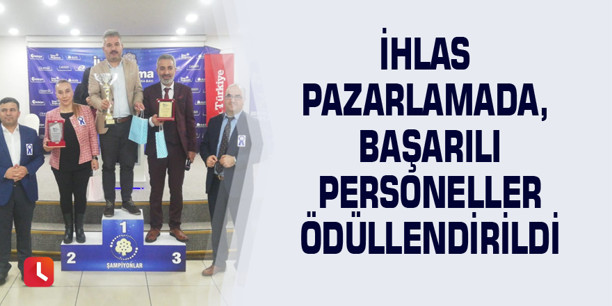 İhlas Pazarlamada, başarılı personeller ödüllendirildi