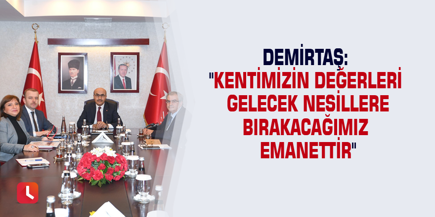 Demirtaş: "Kentimizin değerleri gelecek nesillere bırakacağımız emanettir"