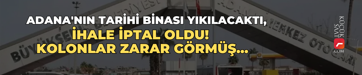 Adana'nın tarihi binası yıkılacaktı, ihale iptal oldu! Kolonlar zarar görmüş...