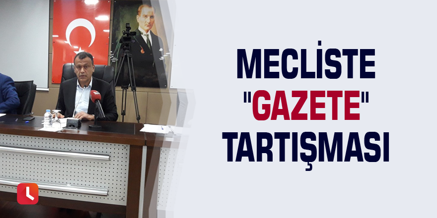 Mecliste "gazete" tartışması