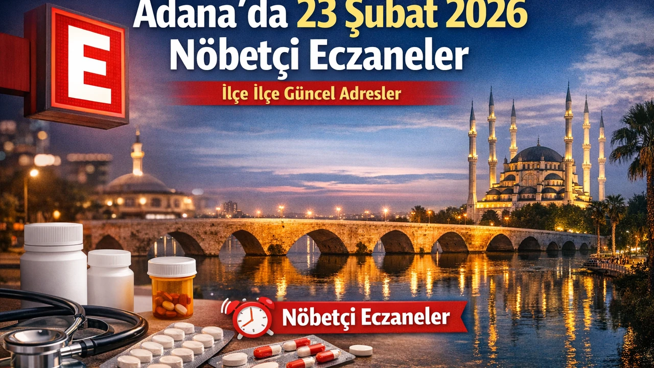 Adana'da 23 Şubat'ta hangi eczaneler nöbetçi? İşte Adana nöbetçi eczaneler listesi