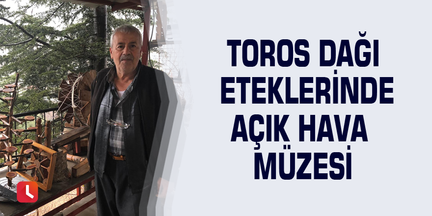 Toros Dağı eteklerinde açık hava müzesi