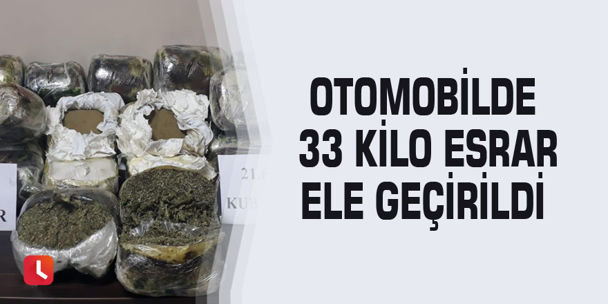 Otomobilde 33 kilo esrar ele geçirildi