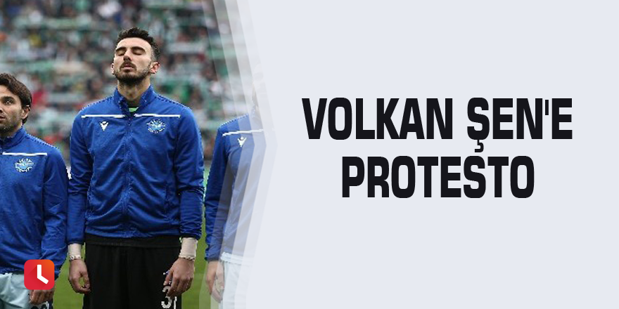 Volkan Şen'e protesto