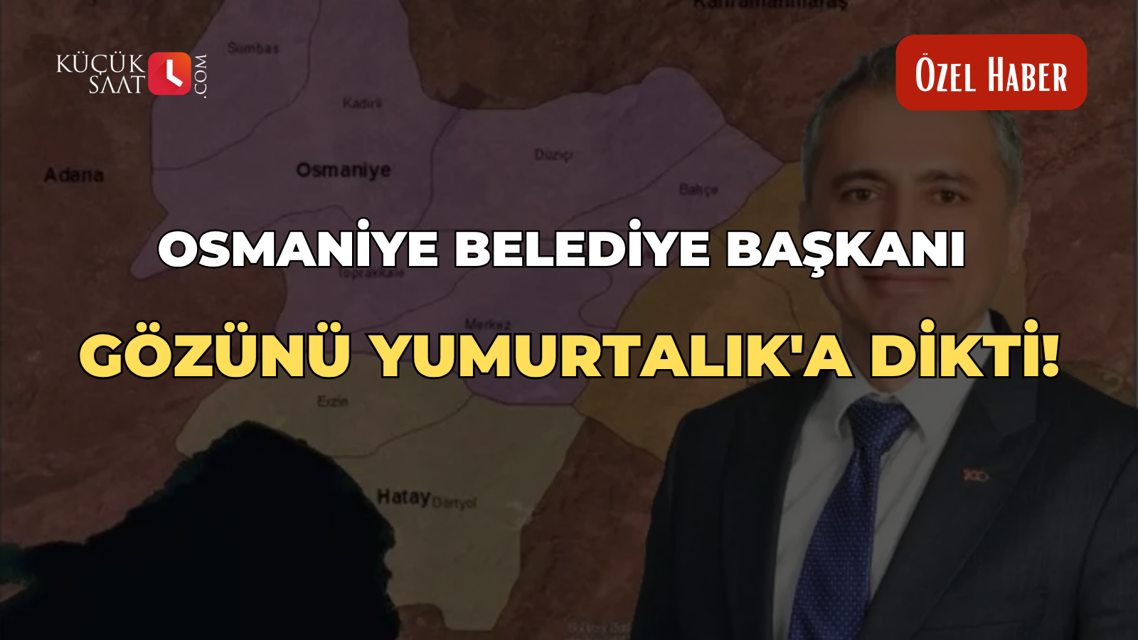Osmaniye Belediye Başkanı gözünü Yumurtalık'a dikti!