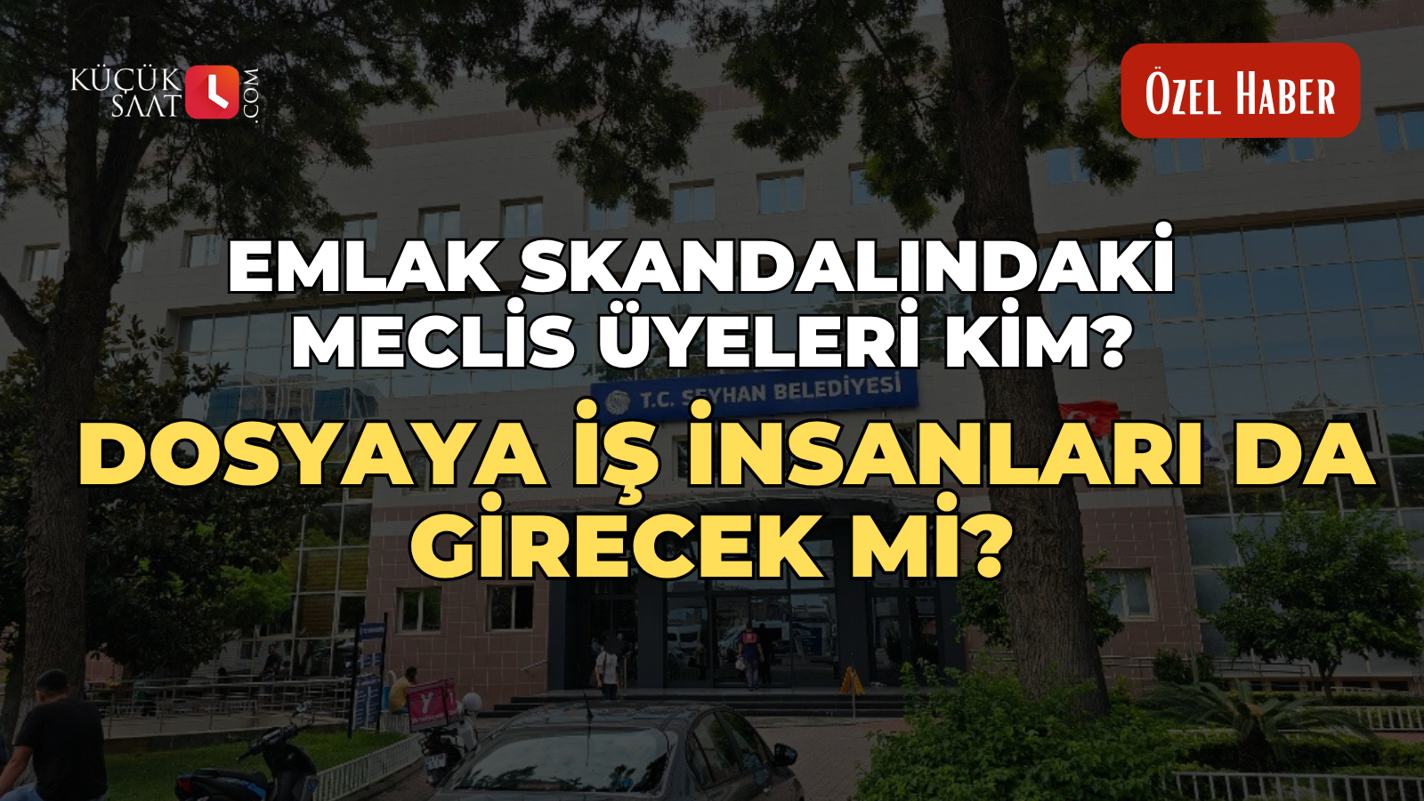Emlak skandalındaki meclis üyeleri kim? Dosyaya iş insanları da girecek mi?