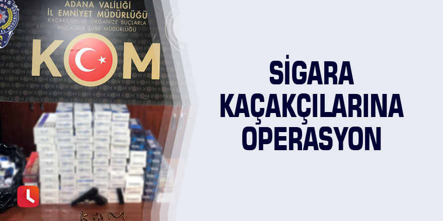 Sigara kaçakçılarına operasyon