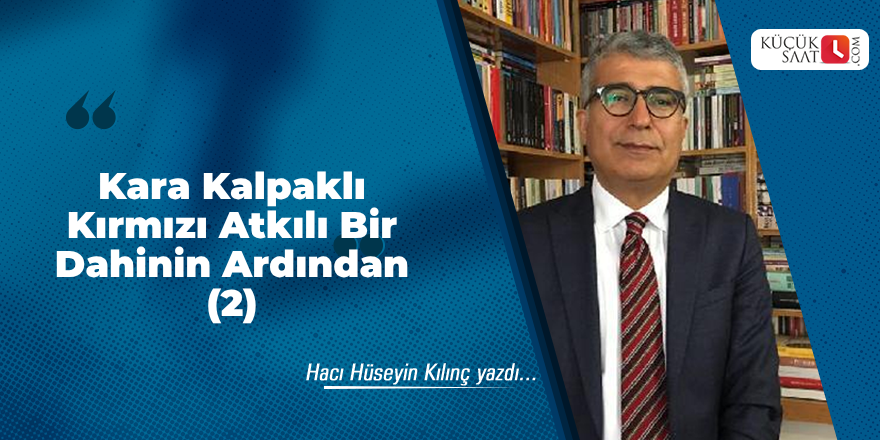 Kara Kalpaklı Kırmızı Atkılı Bir Dahinin Ardından (2)
