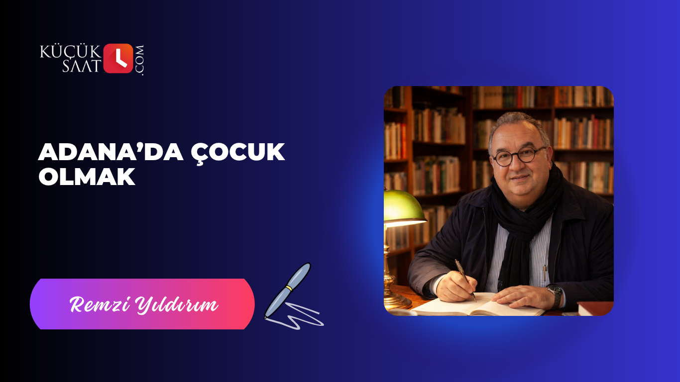 Adana’da çocuk olmak