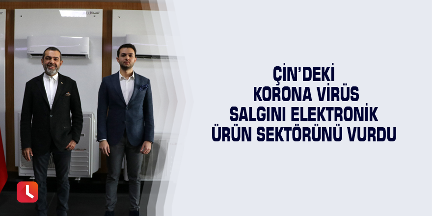 Çin’deki korona virüs salgını elektronik ürün sektörünü vurdu