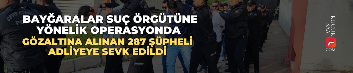 Bayğaralar suç örgütüne yönelik operasyonda gözaltına alınan 287 şüpheli adliyeye sevk edildi