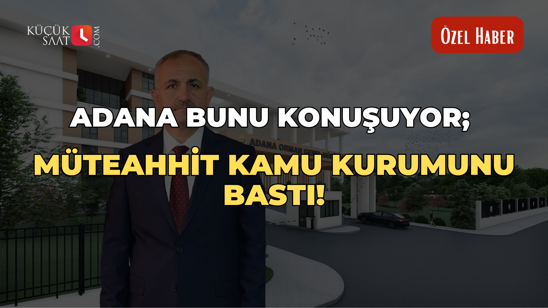 Adana bunu konuşuyor; Müteahhit kamu kurumunu bastı!