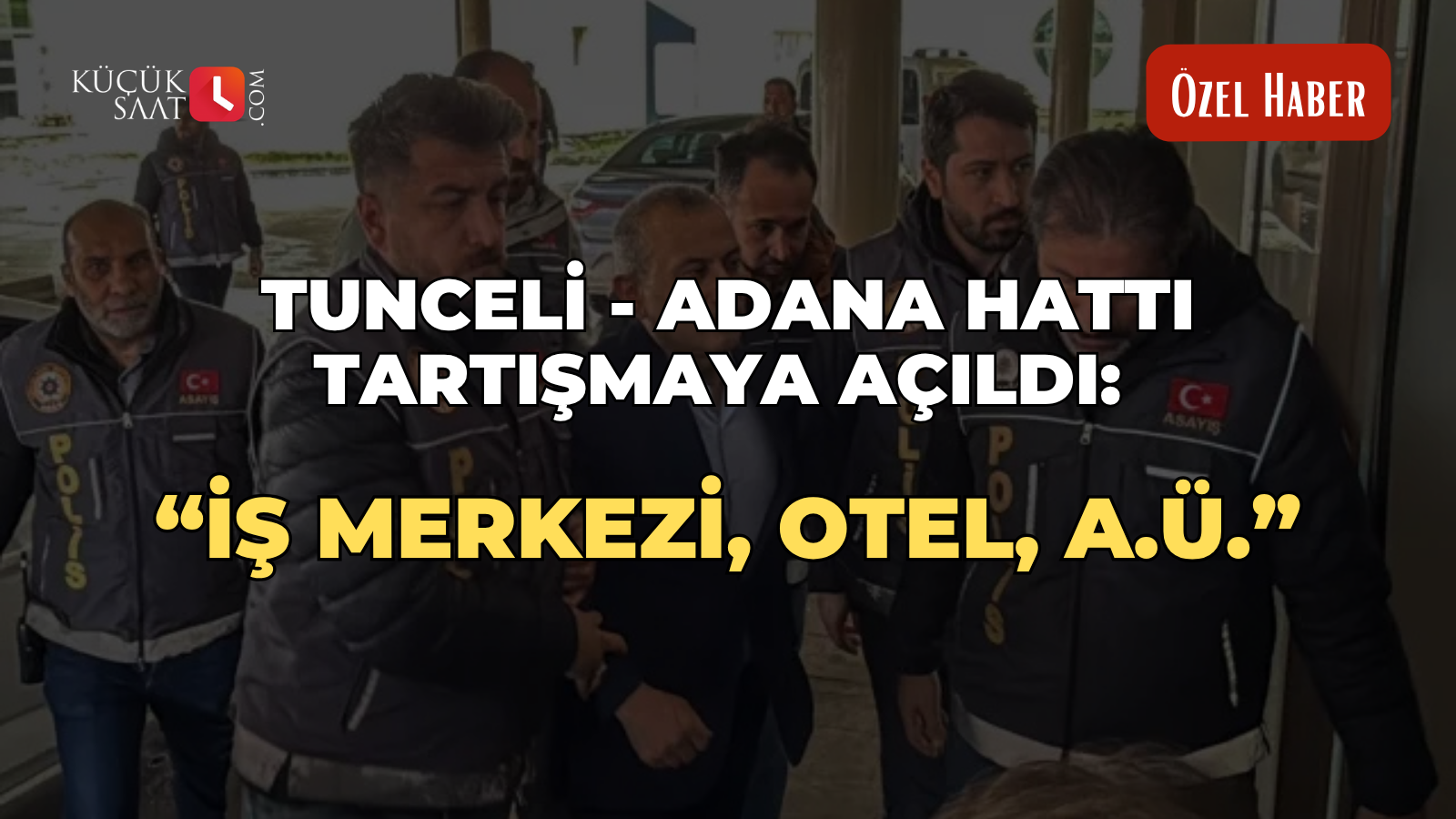 Tunceli - Adana hattı tartışmaya açıldı: “İş merkezi, otel, A.Ü.”