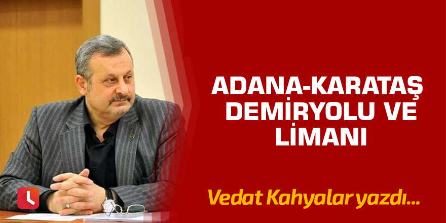 Adana-Karataş demiryolu ve limanı