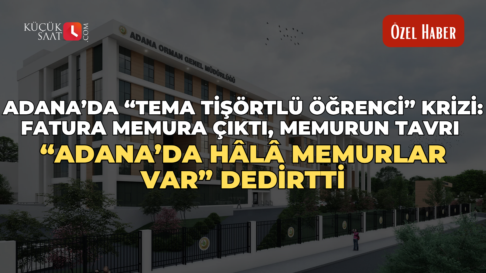 Adana’da “TEMA tişörtlü öğrenci” krizi: Fatura memura çıktı, memurun tavrı “Adana’da hâlâ memurlar var” dedirtti