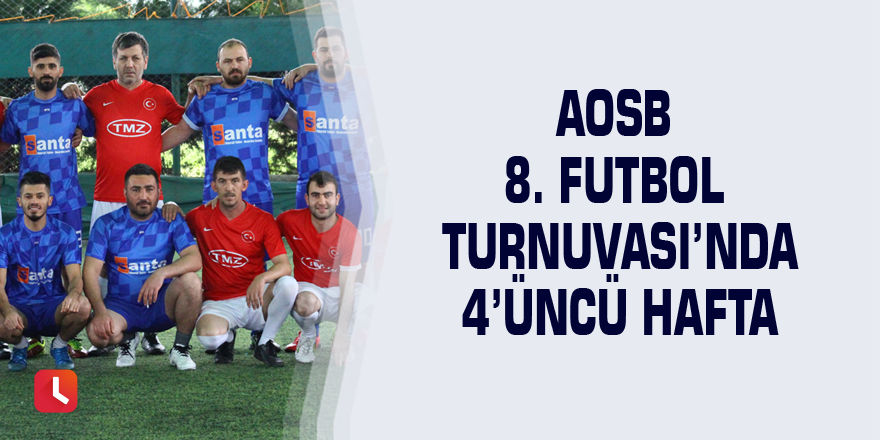 AOSB 8. Futbol Turnuvası’nda 4’üncü hafta