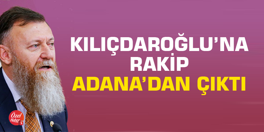 Kılıçdaroğlu’na rakip Adana’dan çıktı