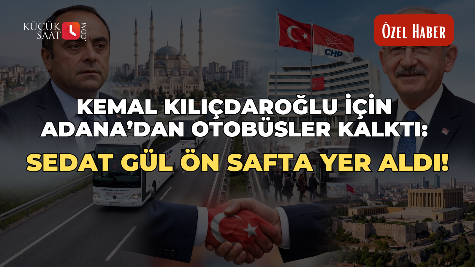 Kemal Kılıçdaroğlu için Adana’dan otobüsler kalktı: Sedat Gül ön safta yer aldı!