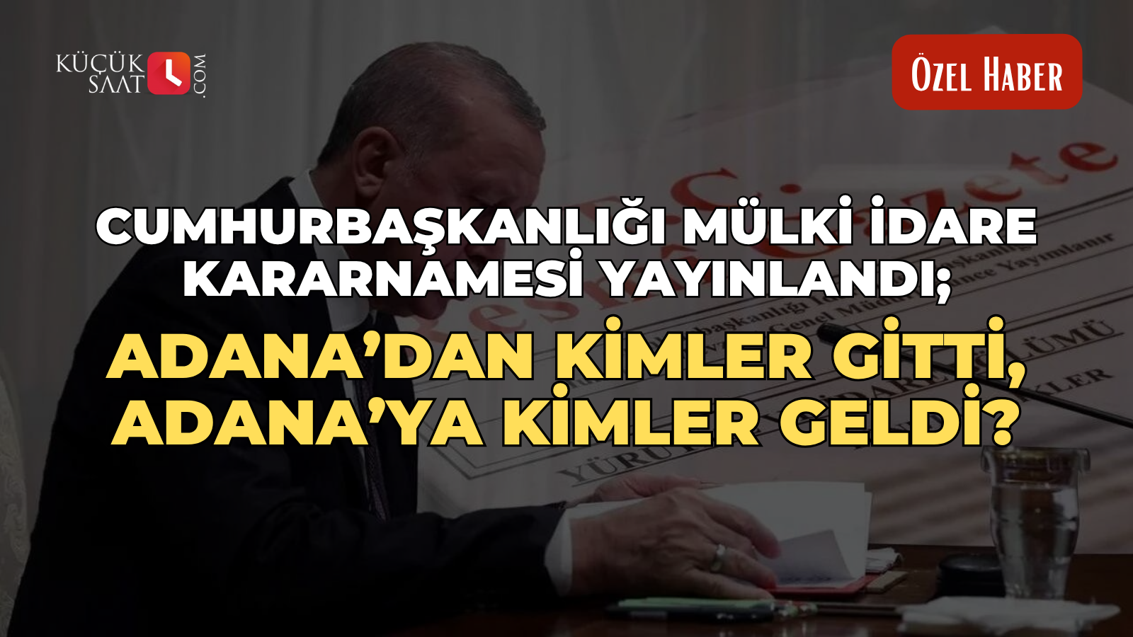 Cumhurbaşkanlığı Mülki İdare Kararnamesi yayınlandı; Adana’dan kimler gitti, Adana’ya kimler geldi? İşte tüm detaylar!