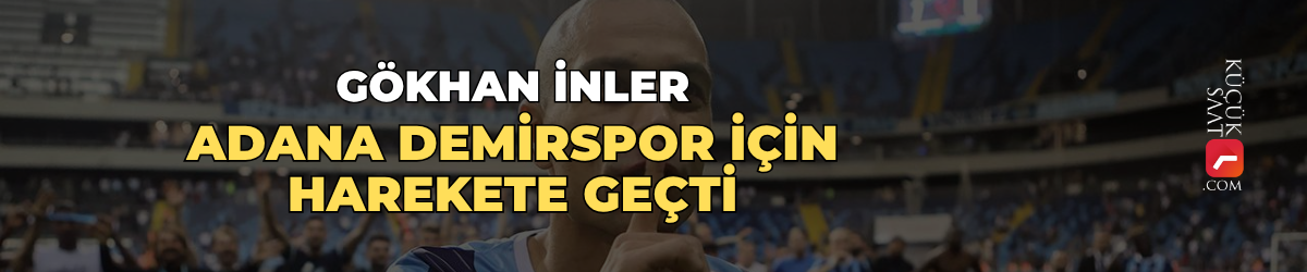 Gökhan İnler, Adana Demirspor için harekete geçti