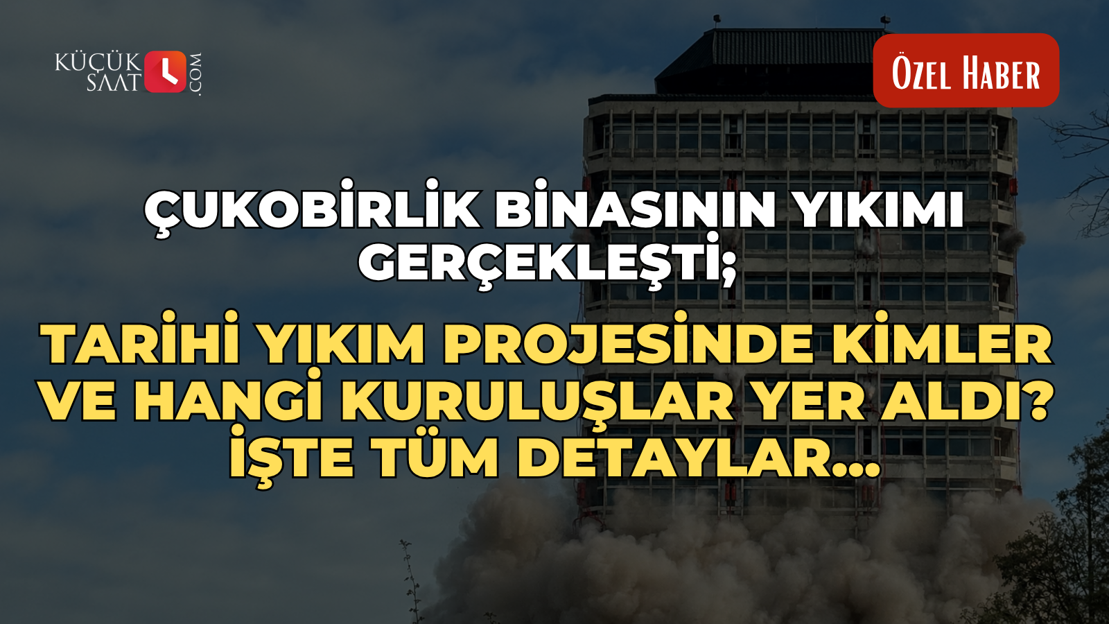 Çukobirlik binasının yıkımı gerçekleşti; Tarihi yıkım projesinde kimler ve hangi kuruluşlar yer aldı? İşte tüm detaylar...