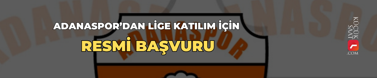 Adanaspor’dan lige katılım için resmi başvuru