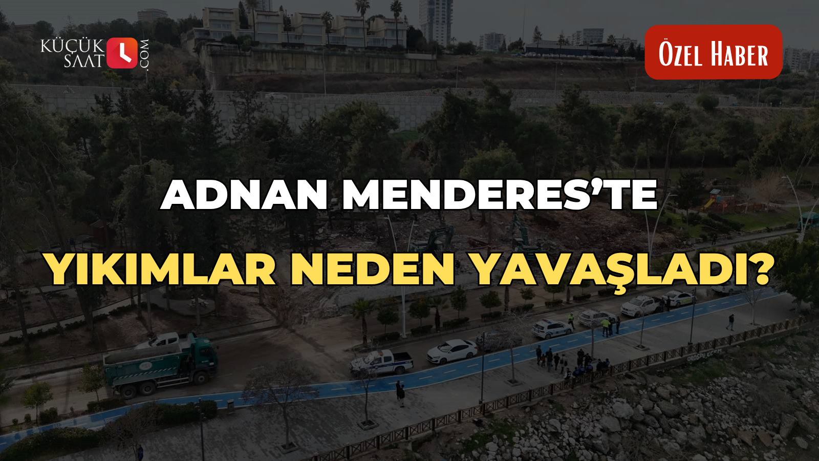 Adnan Menderes’te yıkımlar neden yavaşladı?