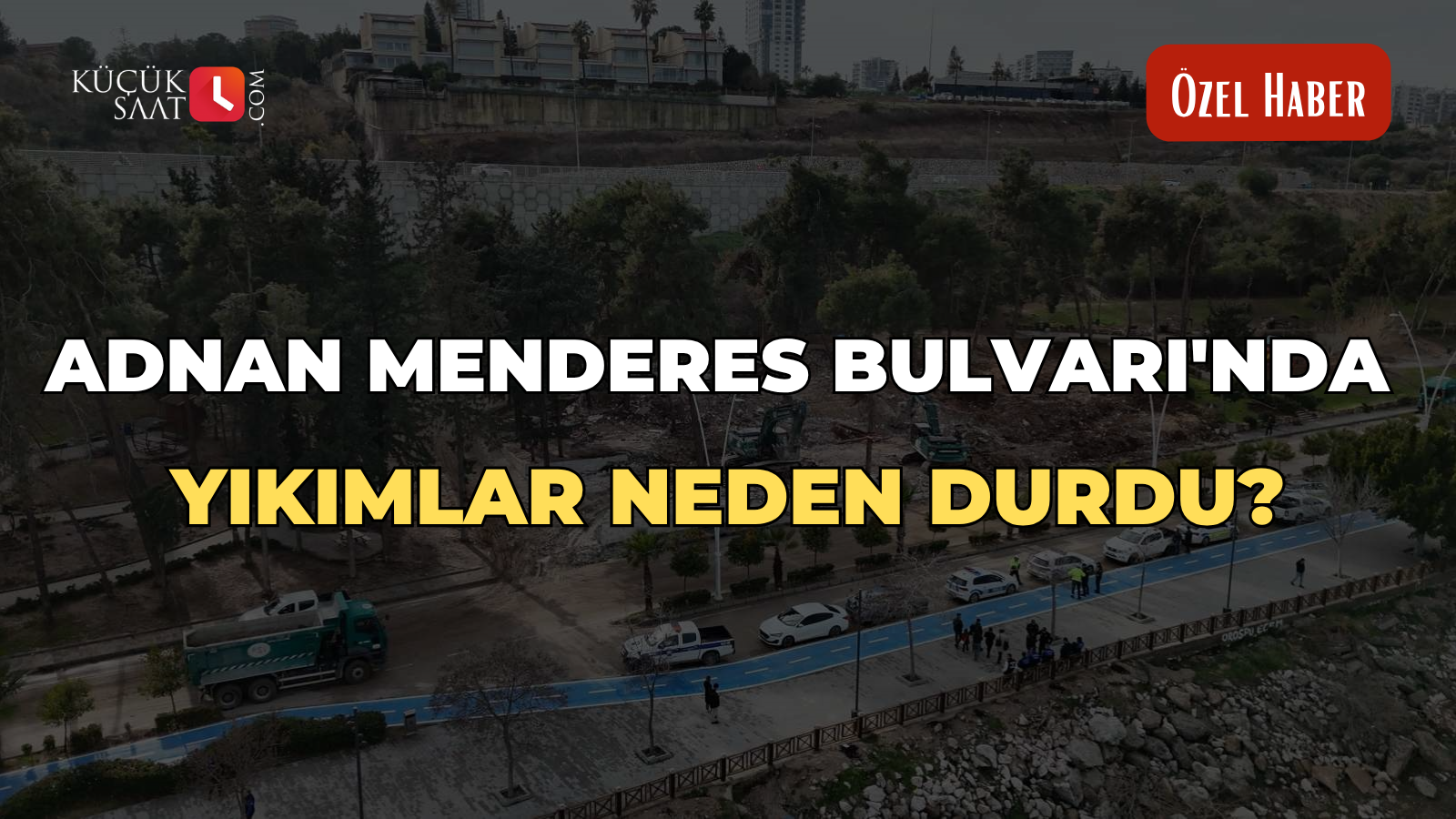 Adnan Menderes Bulvarı'nda yıkımlar neden durdu?