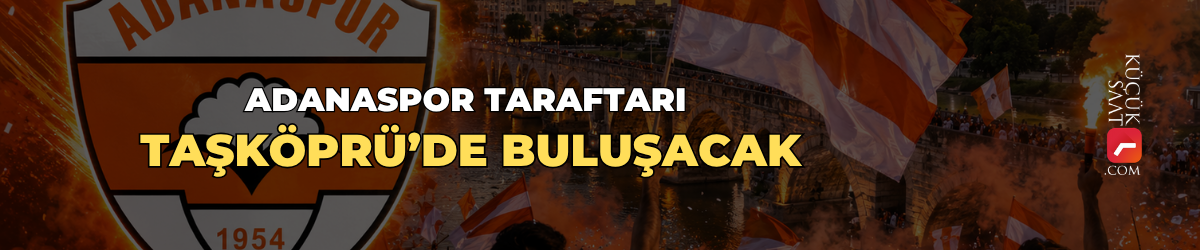 Adanaspor taraftarı Taşköprü’de buluşacak