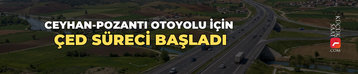 Ceyhan-Pozantı Otoyolu için ÇED süreci başladı