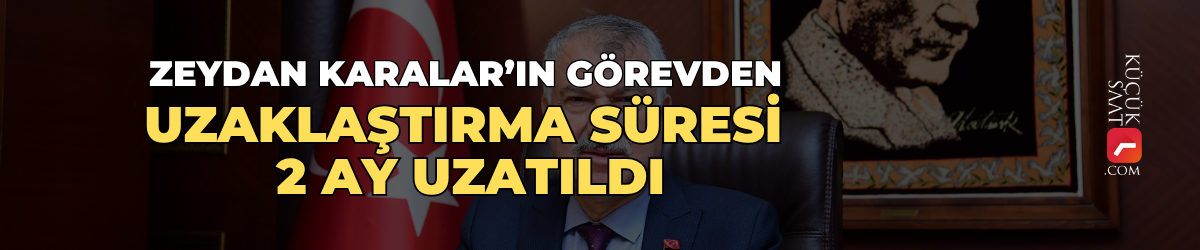 Zeydan Karalar’ın görevden uzaklaştırma süresi 2 ay uzatıldı