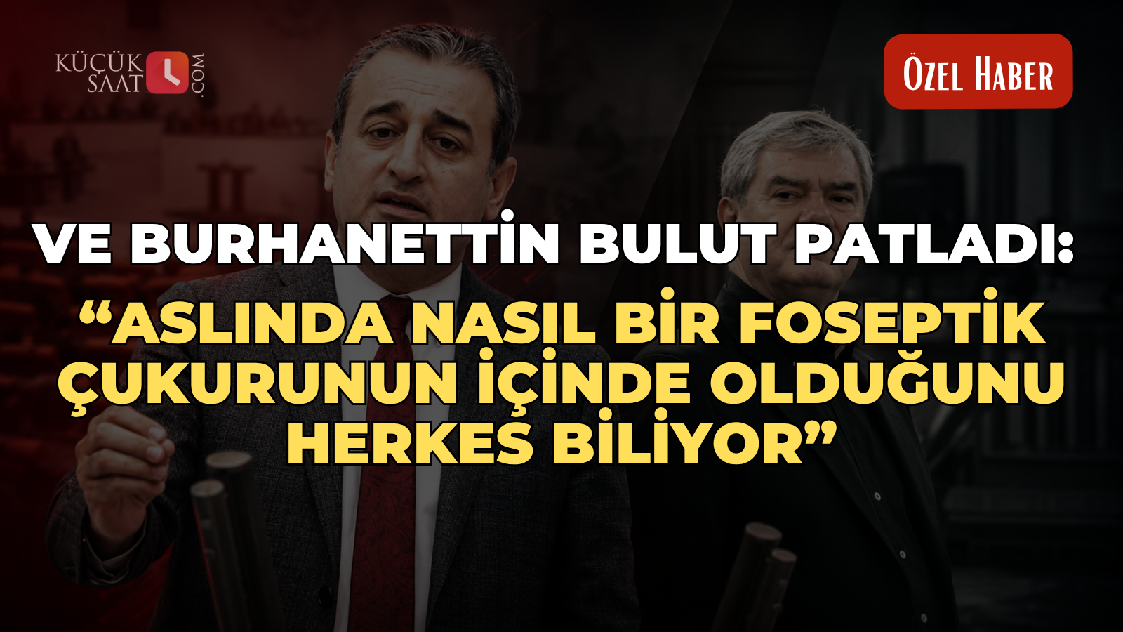 Ve Burhanettin Bulut patladı: “Aslında nasıl bir foseptik çukurunun içinde olduğunu herkes biliyor”