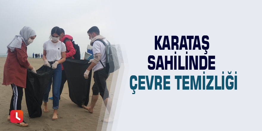 Karataş sahilinde çevre temizliği