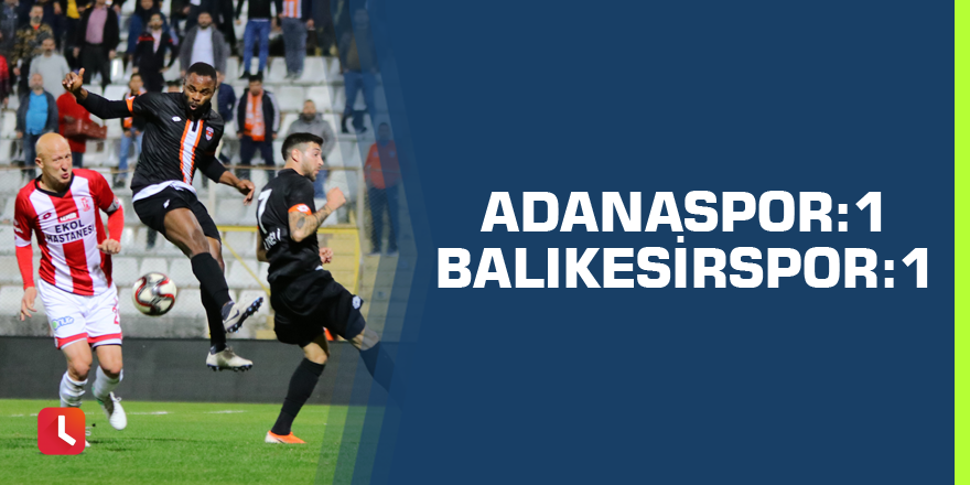 Adanaspor: 1 - EH Balıkesirspor: 1