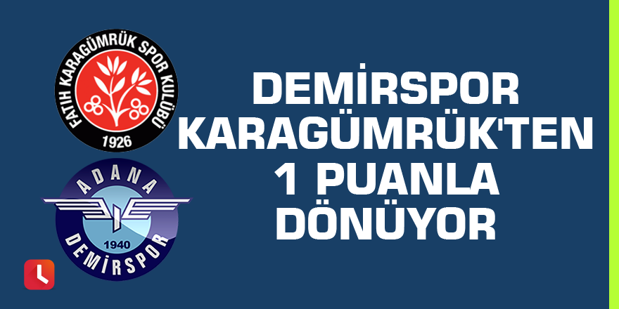 Demirspor Karagümrük'ten 1 puanla dönüyor