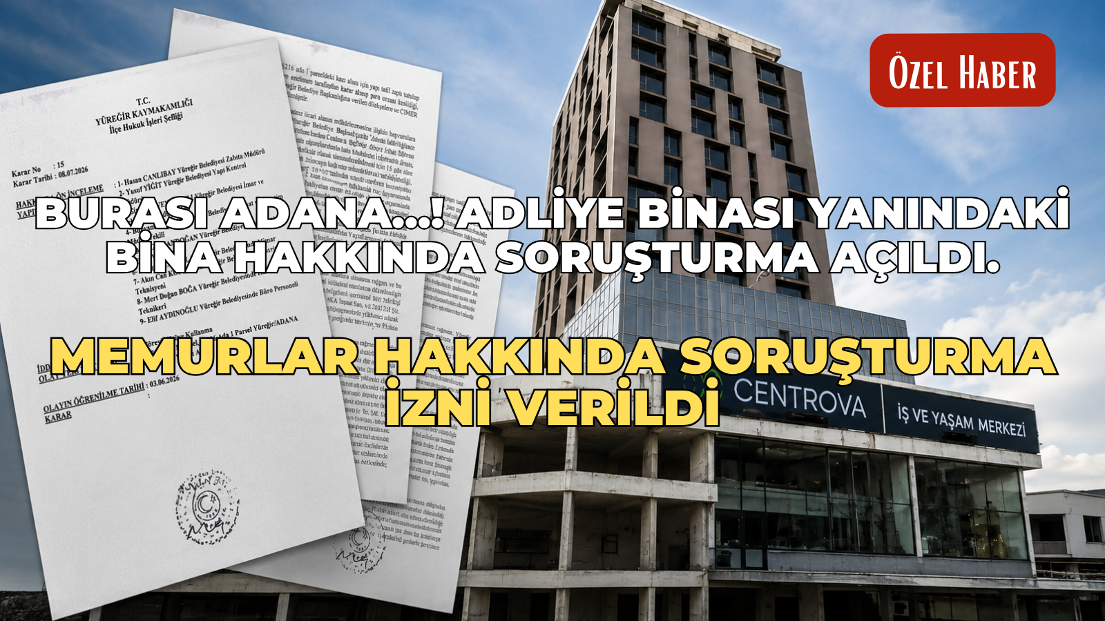 Burası Adana…! Adliye binası yanındaki bina hakkında soruşturma açıldı. Memurlar hakkında soruşturma izni verildi.