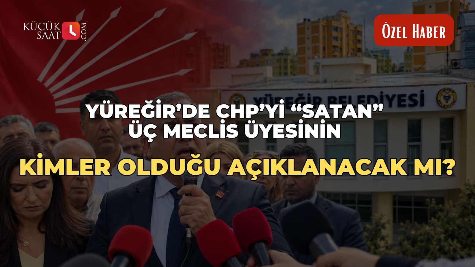 Yüreğir’de CHP’yi “satan” üç meclis üyesinin kimler olduğu açıklanacak mı?