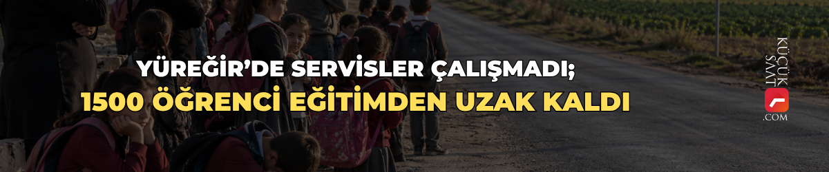 Yüreğir’de servisler çalışmadı; 1500 öğrenci eğitimden uzak kaldı