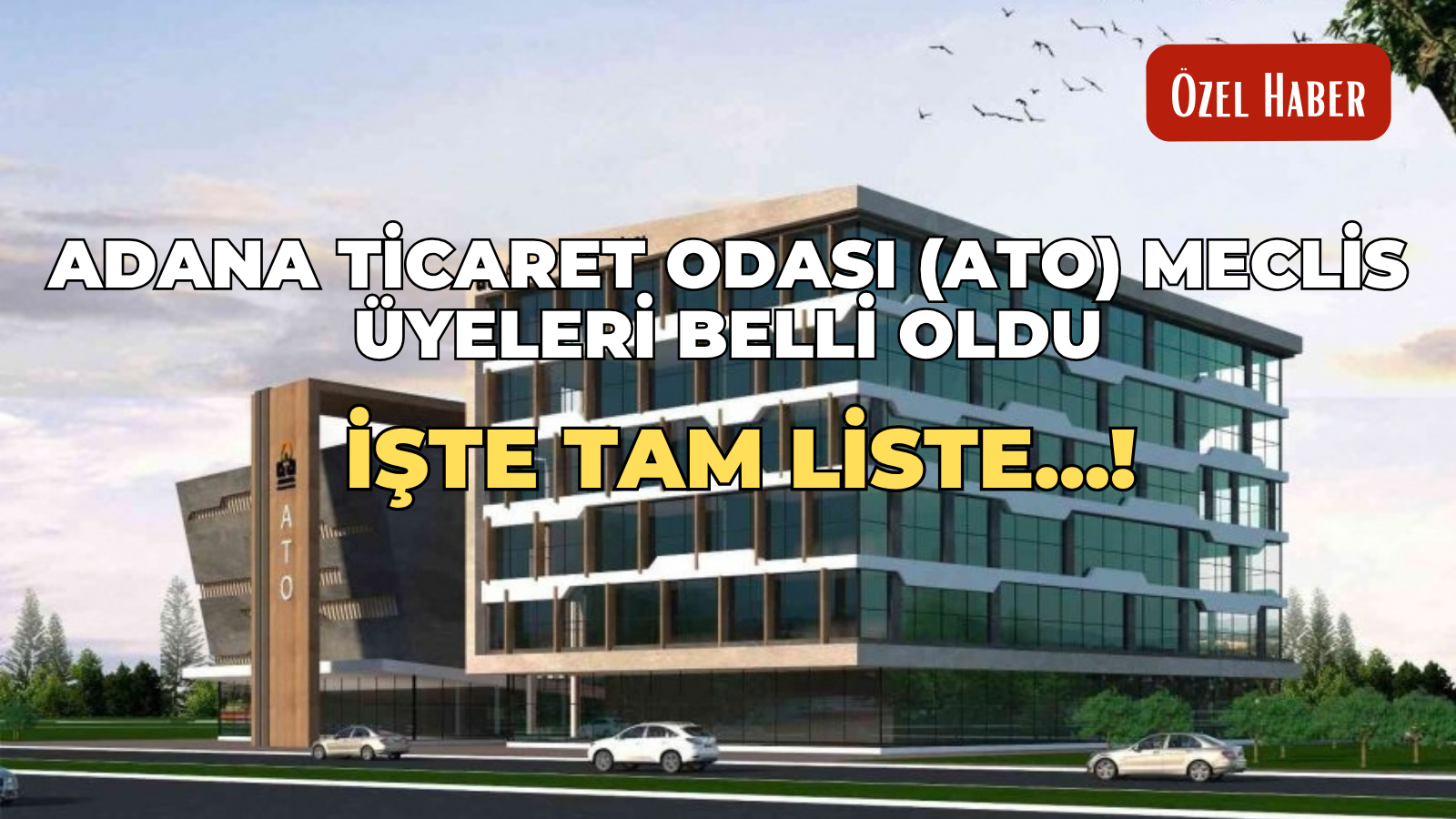Adana Ticaret Odası (ATO) Meclis Üyeleri belli oldu: İşte tam liste...!