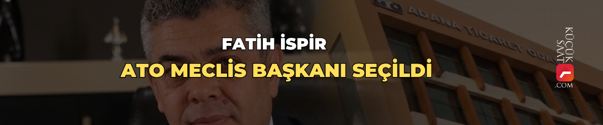 Fatih İspir ATO Meclis Başkanı seçildi