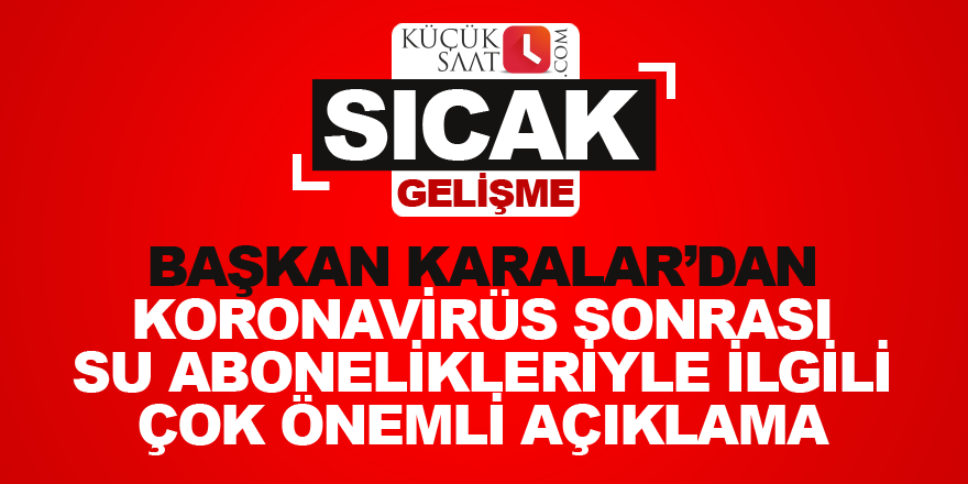 Karalar'dan kucuksaat.com'a koronavirüs ASKİ açıklaması